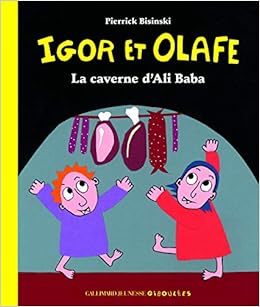 La Caverne D Ali Baba Igor Et Olaf Les Petits Ogres Bisinski Pierrick 9782070645831 Amazon Com Books
