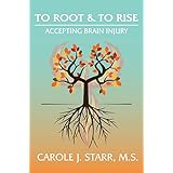 To Root &amp; To Rise: Accepting Brain Injury