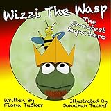 Wizzi the Wasp. The Greatest Superhero (Wizzi the Wasp. Book 1)