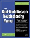 The Real World Network Troubleshooting Manual: Tools, Techniques, and Scenarios (Administrator's Adv The Real World Network Troubleshooting Manual: Tools, Techniques, and Scenarios (Administrator's Adv