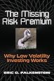 The Missing Risk Premium: Why Low Volatility Investing Works
