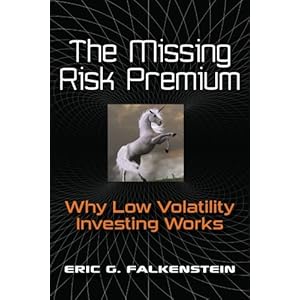 The Missing Risk Premium: Why Low Volatility Investing Works