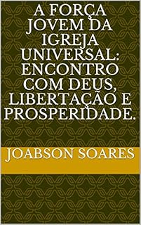 Livro A Força jovem da Igreja Universal: encontro com Deus, libertação e prosperidade.