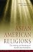 Asian American Religions: The Making and Remaking of Borders and Boundaries (Religion, Race, and Ethnicity)