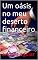 Livro Um oásis no meu deserto financeiro