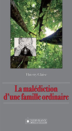 La malédiction d'une famille ordinaire (French Edition) by Thierry Glaise