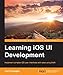 Learning iOS UI Development by Yari D'areglia