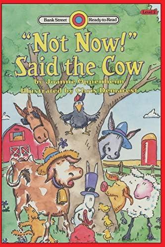 Not Now! Said the Cow (Bank Street, Level 2): Joanne Oppenheim