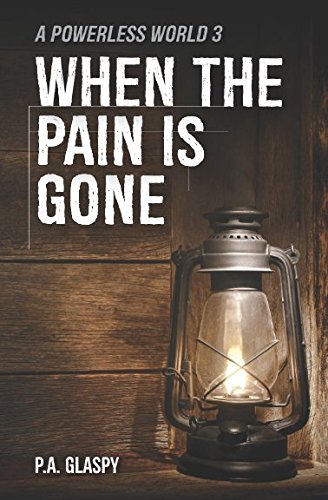 When the Pain is Gone: A Powerless World Book 3