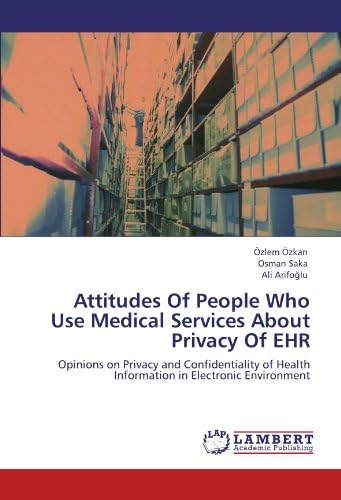 Attitudes Of People Who Use Medical Services About Privacy Of EHR: Opinions on Privacy and Confidentiality of Health Information in Electronic Environment