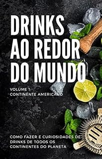 Livro Drinks ao redor do mundo: Volume 1 - Continente Americano