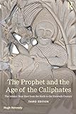 The Prophet and the Age of the Caliphates: The Islamic Near East from the Sixth to the Eleventh Century (A History of the Near East)