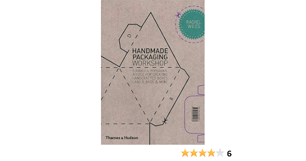 Handmade Packaging Workshop Tutorials Professional Advice For Creating Handcrafted Boxes Labels Bags More Wiles Rachel Amazon Sg Books