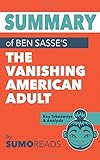 Summary of Ben Sasse's The Vanishing American Adult: Key Takeaways & Analysis