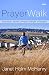 PrayerWalk: Becoming a Woman of Prayer, Strength, and Discipline by Janet Holm McHenry