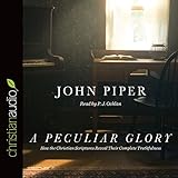 A Peculiar Glory: How the Christian Scriptures Reveal Their Complete Truthfulness