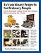 Extraordinary Projects for Ordinary People: Do-It-Yourself Ideas from the People Who Actually Do Them by Instructables.com, Noah Weinstein