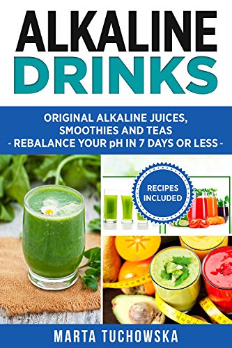 ALKALINE DRINKS ORIGINAL ALKALINE SMOOTHIES JUICES AND TEAS REBALANCE YOUR PH IN 7 DAYS OR LESS ALKALINE DIET ALKALINE RECIPES ALKALINE SMOOTHIES PLANT BASED BOOK 5 PDF visual data 2