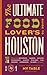 The Ultimate Food Lover's Guide to Houston 3rd Edition