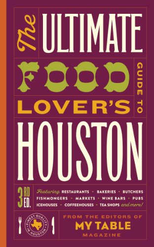 The Ultimate Food Lover's Guide to Houston 3rd Edition