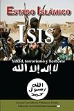 Image de Estado Islamico-ISIS: Yihad, terrorismo, barbarie (Colección Terrorismo Internacional) (Volume 4) (Spanish Edition)