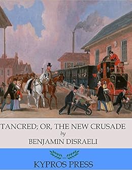 Tancred Or The New Crusade Kindle Edition By Benjamin