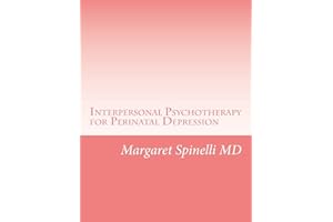 Interpersonal Psychotherapy for Perinatal Depression: A Guide for Treating Depression During Pregnancy and the Postpartum Period