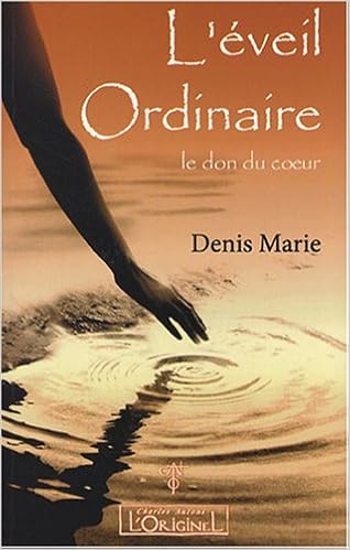 Amazon Fr L Eveil Ordinaire Le Don Du Coeur Marie Denis Livres