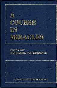 A Course In Miracles, Volume Two, Workbook For Students: Foundation For ...