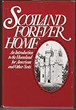 Scotland Forever Home: An Introduction to the Homeland for American and Other Scots by 