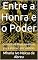 Livro Entre a Honra e o Poder : Conselhos Maquiavélicos para Vencer em Silêncio