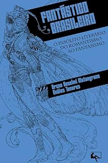 Livro Fantástico Brasileiro: O Insólito Literário do Romantismo ao Fantasismo