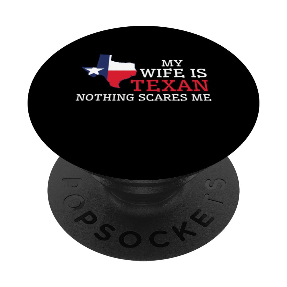 Nothing Scares Me My Wife Is Texan Husband Texas PopSockets Swappable PopGrip