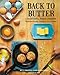 Back to Butter: A Traditional Foods Cookbook - Nourishing Recipes Inspired by Our Ancestors