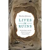 Lives in Ruins: Archaeologists and the Seductive Lure of Human Rubble