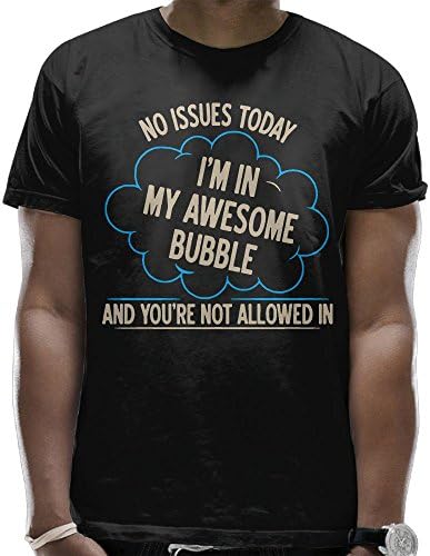 WDDPG04 Men's No Issues Today I'm In My Awesome Bubble Short Sleeve Tshirts