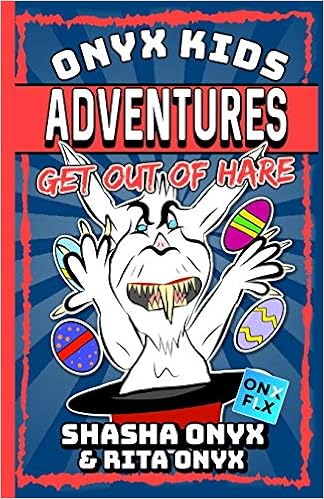 Onyx Kids Adventures Get Out Of Hare Onyx Shasha Onyx Rita Amazon Com Books