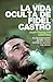 La vida oculta de Fidel Castro (Spanish Edition)