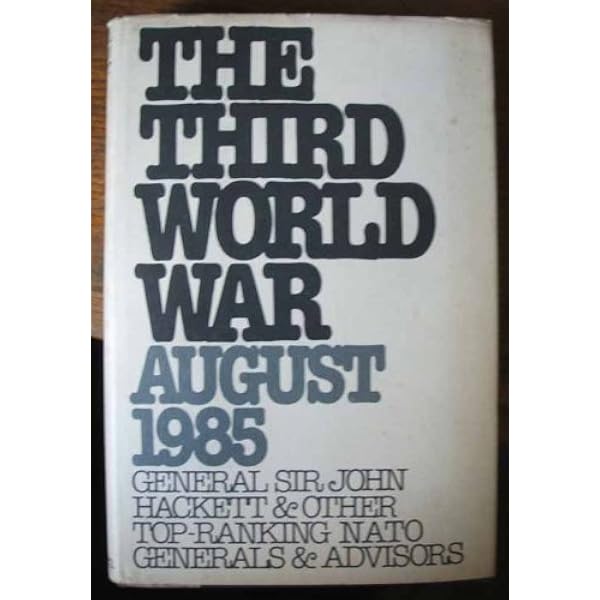 The Third World War: A future history: Hackett, John Winthrop