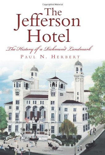 Download The Jefferson Hotel: The History of a Richmond Landmark (Landmarks)
