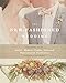 The New-Fashioned Wedding: Designing Your Artful, Modern, Crafty, Textured, Sophisticated Celebration by 