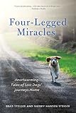 Four-Legged Miracles: Heartwarming Tales of Lost Dogs' Journeys Home by Brad Steiger, Sherry Hansen Steiger