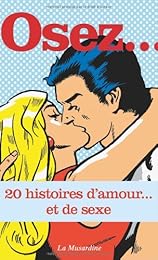 Osez 20 histoires d'amour et de sexe