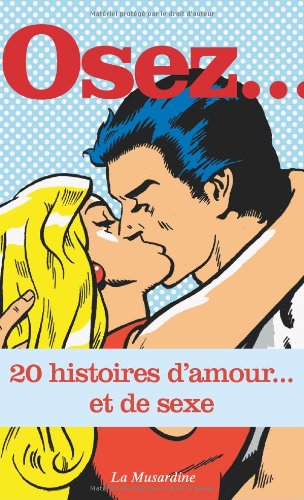 Osez 20 histoires d'amour et de sexe
