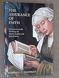 The Assurance of Faith: Conscience in the Theology of Martin Luther and John Calvin by Randall C. Zachman