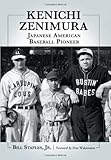 Kenichi Zenimura, Japanese American Baseball Pioneer by 