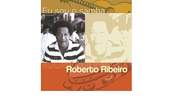Eu Sou O Samba Roberto Ribeiro By Roberto Ribeiro On Amazon Music Amazon Com eu sou o samba roberto ribeiro by