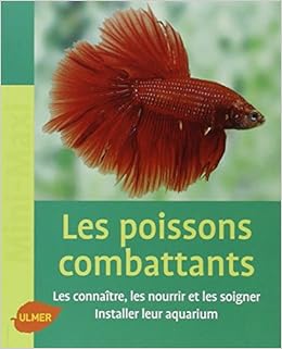 Les Poissons Combattants Les Connaitre Les Nourrir Et Les Soigner Installer Leur Aquarium Amazon Fr Lacroix Renaud Livres
