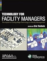 Technology for Facility Managers: The Impact of Cutting-Edge Technology on Facility Management