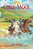 Civil War Adventure: Real History Stories of the war that divided America by Chuck Dixon, Gary Kwapisz